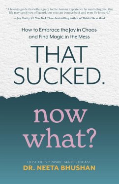 That Sucked. Now What? (eBook, ePUB) - Bhushan, Neeta