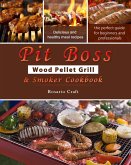 Pit Boss Wood Pellet Grill & Smoker Cookbook for Beginners : 1000 Easy and Delicious Meal Recipes, A Complete Guide from Beginner to Pitmaster (eBook, ePUB)