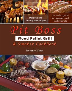 Pit Boss Wood Pellet Grill & Smoker Cookbook for Beginners : 1000 Easy and Delicious Meal Recipes, A Complete Guide from Beginner to Pitmaster (eBook, ePUB) - Whitlow, Rubie