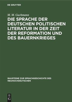 Die Sprache der deutschen politischen Literatur in der Zeit der Reformation und des Bauernkrieges - Guchmann, M. M.