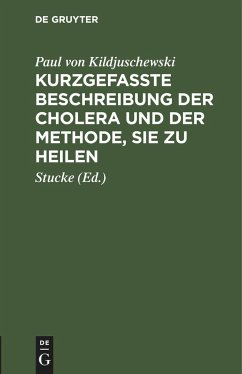 Kurzgefaßte Beschreibung der Cholera und der Methode, sie zu heilen - Kildjuschewski, Paul von