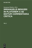 Immanuelis Bekkeri in Platonem a se editum commentaria critica. Tomus 2