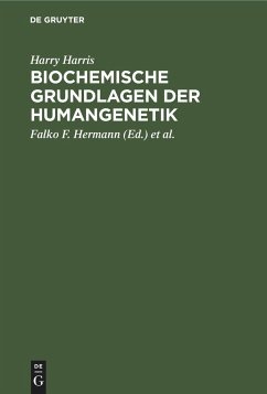 Biochemische Grundlagen der Humangenetik - Harris, Harry