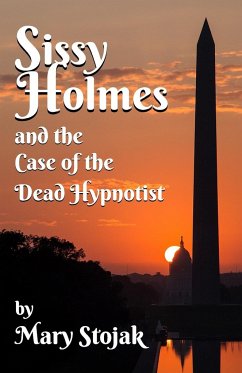 Sissy Holmes and The Case of the Dead Hypnotist - Stojak, Mary