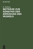 Beiträge zur Kenntnis der Ermüdung des Muskels