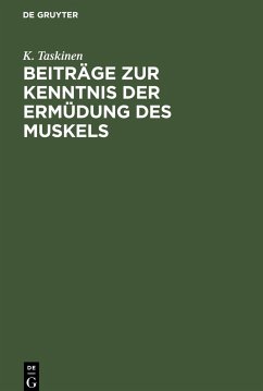 Beiträge zur Kenntnis der Ermüdung des Muskels - Taskinen, K.