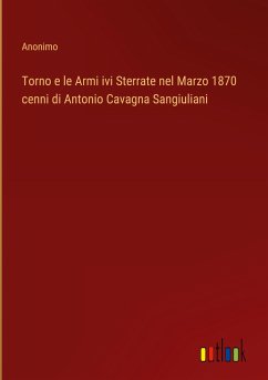 Torno e le Armi ivi Sterrate nel Marzo 1870 cenni di Antonio Cavagna Sangiuliani