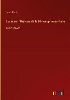 Essai sur l'Historie de la Philosophie en Italie