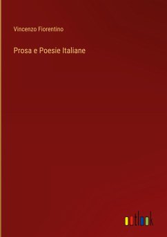 Prosa e Poesie Italiane - Fiorentino, Vincenzo