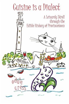 Cuisine is a Dialect, A Leisurely Stroll Through the Edible History of Provincetown - Cress, Odale