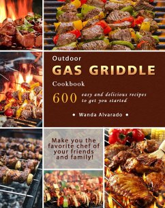 Outdoor Gas Griddle Cookbook : 600 easy and delicious recipes to get you started (eBook, ePUB) - Alvarado, Wanda