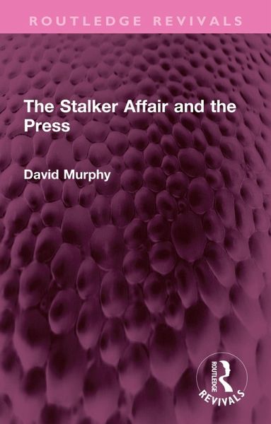 The Stalker Affair and the Press (eBook, ePUB) The Stalker Affair and the Press (eBook, ePUB)