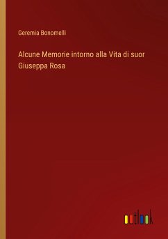 Alcune Memorie intorno alla Vita di suor Giuseppa Rosa - Bonomelli, Geremia
