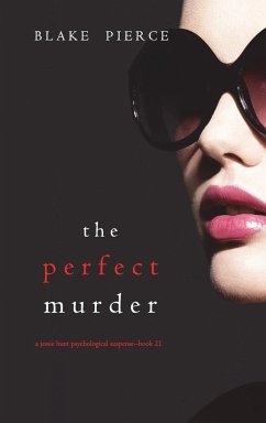The Perfect Murder (A Jessie Hunt Psychological Suspense Thriller-Book Twenty-One) - Pierce, Blake