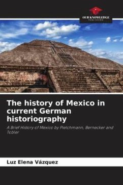 The history of Mexico in current German historiography - Vázquez, Luz Elena