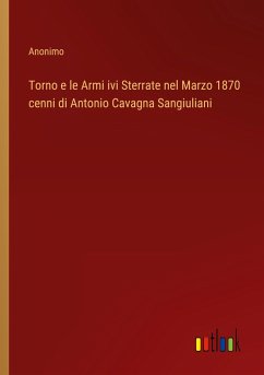Torno e le Armi ivi Sterrate nel Marzo 1870 cenni di Antonio Cavagna Sangiuliani