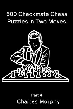 500 Checkmate Chess Puzzles in Two Moves, Part 4 - Morphy, Charles