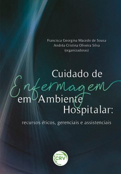 Cuidado de enfermagem em ambiente hospitalar (eBook, ePUB) - Sousa, Francisca Georgina Macedo de; Silva, Andréa Cristina Oliveira