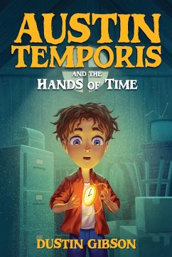 Austin Temporis and The Hands of Time - Gibson, Dustin
