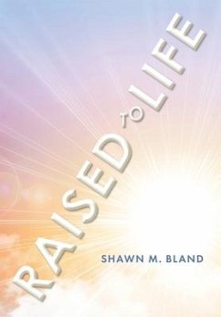 Raised to Life - Bland, Shawn M.