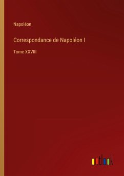 Correspondance de Napoléon I - Napoléon