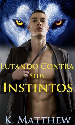 Cover Lutando Contra Seus Instintos (eBook, ePUB)
