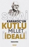 Sezai Karakocun Kutlu Millet Ideali