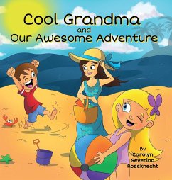 Cool Grandma and Our Awesome Adventure - Rossknecht, Carolyn Severino