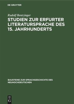 Studien zur Erfurter Literatursprache des 15. Jahrhunderts - Bentzinger, Rudolf