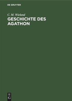Geschichte des Agathon - Wieland, C. M.