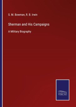 Sherman and His Campaigns - Bowman, S. M.; Irwin, R. B.