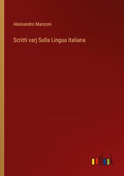 Scritti varj Sulla Lingua Italiana - Manzoni, Alessandro