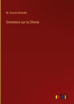 Entretiens sur la Chimie - Ducoin-Girardin, M.