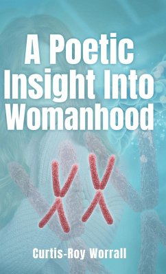 A Poetic Insight Into Womanhood - Worrall, Curtis-Roy