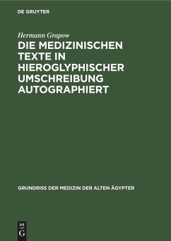 Die medizinischen Texte in hieroglyphischer Umschreibung autographiert - Grapow, Hermann