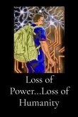 Loss of Power...Loss of Humanity (eBook, ePUB)