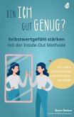 Bin ich gut genug? Selbstwertgefühl stärken mit der Inside-Out Methode