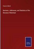 Sermons , Addresses, and Statistics of the Diocese of Montreal