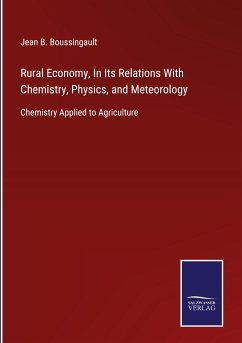 Rural Economy, In Its Relations With Chemistry, Physics, and Meteorology - Boussingault, Jean B.