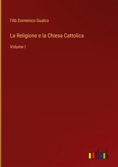 La Religione e la Chiesa Cattolica - Gualco, L'Ab Domenico