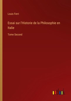Essai sur l'Historie de la Philosophie en Italie