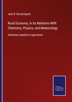 Rural Economy, In Its Relations With Chemistry, Physics, and Meteorology - Boussingault, Jean B.
