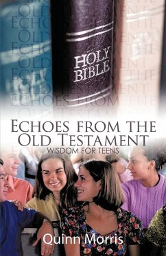 Echoes from the Old Testament: Wisdom for Teens - Morris, Quinn