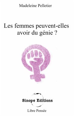 Les femmes peuvent-elles avoir du génie ? - Pelletier, Madeleine