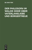 Der Philosoph im Walde oder über Vaterlansliebe und Bürgertreue