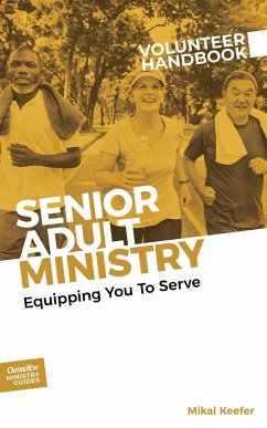 Senior Adult Ministry Volunteer Handbook - Keefer, Mikal