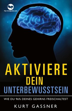 Aktiviere dein Unterbewusstsein - Gassner, Kurt Friedrich