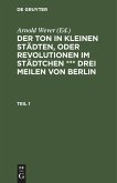 Der Ton in kleinen Städten, oder Revolutionen im Städtchen *** drei Meilen von Berlin. Teil 1