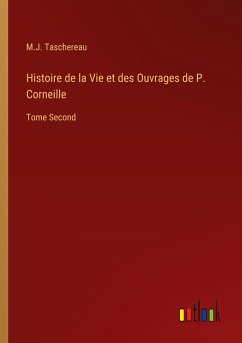 Histoire de la Vie et des Ouvrages de P. Corneille