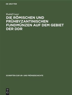 Die römischen und frühbyzantinischen Fundmünzen auf dem Gebiet der DDR - Laser, Rudolf